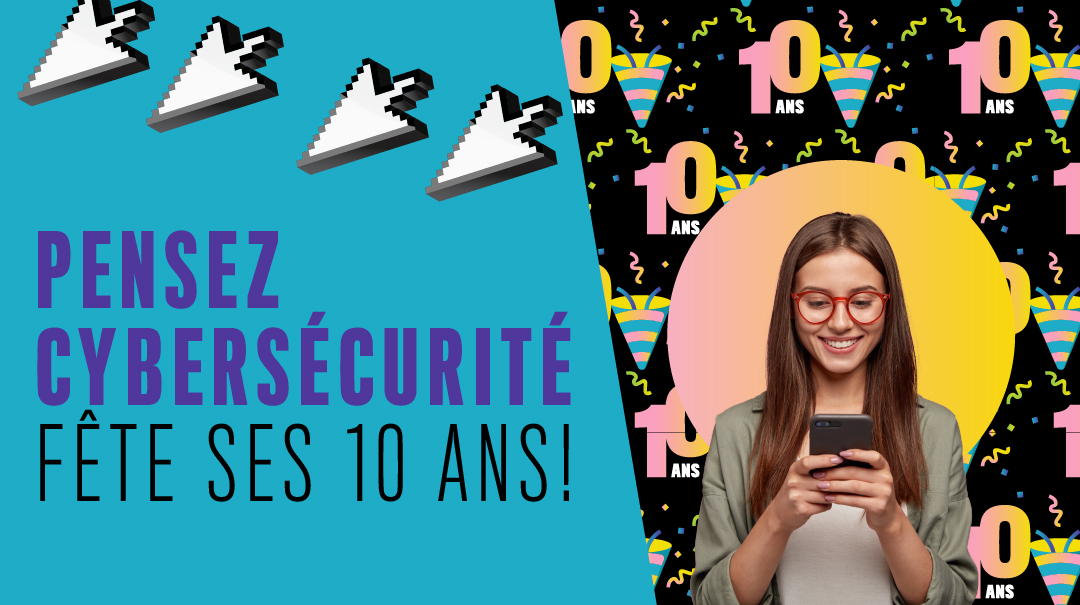 Une personne utilise un téléphone intelligent. Des logos de 10e anniversaire en arrière-plan. Texte: Pensez cybersécurité fête ses 10 ans.